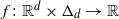 f colon double struck upper R Superscript d Baseline times normal upper Delta Subscript d Baseline right arrow double struck upper R