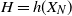 upper H equals h left parenthesis upper X Subscript upper N Baseline right parenthesis