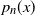 p Subscript n Baseline left parenthesis x right parenthesis
