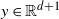 y element of double struck upper R Superscript d plus 1