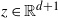 z element of double struck upper R Superscript d plus 1