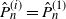 ModifyingAbove upper P With caret Subscript n Superscript left parenthesis i right parenthesis Baseline equals ModifyingAbove upper P With caret Subscript n Superscript left parenthesis 1 right parenthesis