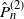 ModifyingAbove upper P With caret Subscript n Superscript left parenthesis 2 right parenthesis