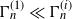 normal upper Gamma Subscript n Superscript left parenthesis 1 right parenthesis Baseline much less than normal upper Gamma Subscript n Superscript left parenthesis i right parenthesis