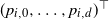 left parenthesis p Subscript i comma 0 Baseline comma ellipsis comma p Subscript i comma d Baseline right parenthesis Superscript down tack