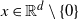 x element of double struck upper R Superscript d minus StartSet 0 EndSet