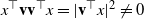 x Superscript down tack Baseline bold v bold v Superscript down tack Baseline x equals StartAbsoluteValue bold v Superscript down tack Baseline x EndAbsoluteValue squared not equals 0