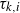 tau Subscript k comma i