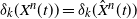 delta Subscript k Baseline left parenthesis upper X Superscript n Baseline left parenthesis t right parenthesis right parenthesis equals delta Subscript k Baseline left parenthesis ModifyingAbove upper X With caret Superscript n Baseline left parenthesis t right parenthesis right parenthesis