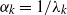 alpha Subscript k Baseline equals 1 divided by lamda Subscript k