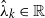 ModifyingAbove lamda With caret Subscript k Baseline element of double struck upper R