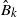 ModifyingAbove upper B With caret Subscript k