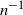 n Superscript negative 1