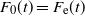 upper F 0 left parenthesis t right parenthesis equals upper F Subscript normal e Baseline left parenthesis t right parenthesis