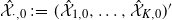 ModifyingAbove script upper X With caret Subscript dot comma 0 Baseline colon equals left parenthesis ModifyingAbove script upper X With caret Subscript 1 comma 0 Baseline comma ellipsis comma ModifyingAbove script upper X With caret Subscript upper K comma 0 Baseline right parenthesis prime