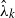 ModifyingAbove lamda With caret Subscript k