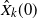 ModifyingAbove upper X With caret Subscript k Baseline left parenthesis 0 right parenthesis