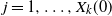 j equals 1 comma ellipsis comma upper X Subscript k Baseline left parenthesis 0 right parenthesis