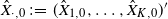 ModifyingAbove upper X With caret Subscript dot comma 0 Baseline colon equals left parenthesis ModifyingAbove upper X With caret Subscript 1 comma 0 Baseline comma ellipsis comma ModifyingAbove upper X With caret Subscript upper K comma 0 Baseline right parenthesis prime