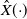ModifyingAbove upper X With caret left parenthesis dot right parenthesis