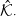 ModifyingAbove script upper K With caret Subscript dot