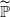 double struck upper P overtilde