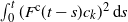 integral Subscript 0 Superscript t Baseline left parenthesis upper F Superscript normal c Baseline left parenthesis t minus s right parenthesis c Subscript k Baseline right parenthesis squared normal d s