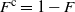 upper F Superscript normal c Baseline equals 1 minus upper F