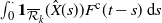 integral Superscript dot Baseline Underscript 0 Endscripts bold 1 Subscript script upper R overbar Sub Subscript k Baseline left parenthesis ModifyingAbove upper X With caret left parenthesis s right parenthesis right parenthesis upper F Superscript normal c Baseline left parenthesis t minus s right parenthesis normal d s