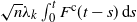 StartRoot n EndRoot lamda Subscript k Baseline integral Subscript 0 Superscript t Baseline upper F Superscript normal c Baseline left parenthesis t minus s right parenthesis normal d s