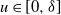 u element of left bracket 0 comma delta right bracket