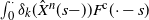 integral Superscript dot Baseline Underscript 0 Endscripts delta Subscript k Baseline left parenthesis ModifyingAbove upper X With caret Superscript n Baseline left parenthesis s minus right parenthesis right parenthesis upper F Superscript normal c Baseline left parenthesis dot negative s right parenthesis