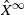 ModifyingAbove upper X With caret Superscript normal infinity