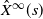 ModifyingAbove upper X With caret Superscript normal infinity Baseline left parenthesis s right parenthesis