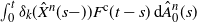 integral Subscript 0 Superscript t Baseline delta Subscript k Baseline left parenthesis ModifyingAbove upper X With caret Superscript n Baseline left parenthesis s minus right parenthesis right parenthesis upper F Superscript normal c Baseline left parenthesis t minus s right parenthesis normal d ModifyingAbove upper A With caret Subscript 0 Superscript n Baseline left parenthesis s right parenthesis