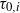 tau Subscript 0 comma i