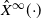 ModifyingAbove upper X With caret Superscript normal infinity Baseline left parenthesis dot right parenthesis