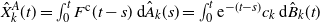 ModifyingAbove upper X With caret Subscript k Superscript upper A Baseline left parenthesis t right parenthesis equals integral Subscript 0 Superscript t Baseline upper F Superscript normal c Baseline left parenthesis t minus s right parenthesis normal d ModifyingAbove upper A With caret Subscript k Baseline left parenthesis s right parenthesis equals integral Subscript 0 Superscript t Baseline normal e Superscript minus left parenthesis t minus s right parenthesis Baseline c Subscript k Baseline normal d ModifyingAbove upper B With caret Subscript k Baseline left parenthesis t right parenthesis