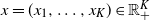 x equals left parenthesis x 1 comma ellipsis comma x Subscript upper K Baseline right parenthesis element of double struck upper R Subscript plus Superscript upper K