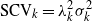 normal upper S normal upper C normal upper V Subscript k Baseline equals lamda Subscript k Superscript 2 Baseline sigma Subscript k Superscript 2