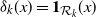delta Subscript k Baseline left parenthesis x right parenthesis equals bold 1 Subscript script upper R Sub Subscript k Baseline left parenthesis x right parenthesis