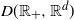 upper D left parenthesis double struck upper R Subscript plus Baseline comma double struck upper R Superscript d Baseline right parenthesis