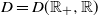 upper D equals upper D left parenthesis double struck upper R Subscript plus Baseline comma double struck upper R right parenthesis