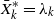 upper X overbar Subscript k Superscript asterisk Baseline equals lamda Subscript k