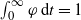 integral Subscript 0 Superscript normal infinity Baseline phi d t equals 1
