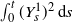 integral Subscript 0 Superscript t Baseline left parenthesis upper Y Subscript s Superscript 1 Baseline right parenthesis squared d s