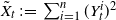 upper X overtilde Subscript t Baseline colon equals sigma summation Underscript i equals 1 Overscript n Endscripts left parenthesis upper Y Subscript t Superscript i Baseline right parenthesis squared