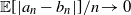double struck upper E left bracket StartAbsoluteValue a Subscript n Baseline minus b Subscript n Baseline EndAbsoluteValue right bracket divided by n right arrow 0