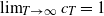limit Underscript upper T right arrow normal infinity Endscripts c Subscript upper T Baseline equals 1