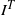 upper I Superscript upper T